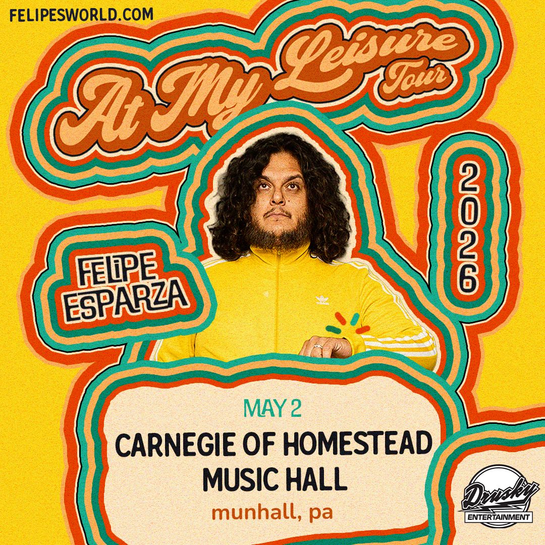 FELIPE ESPARZA: AT MY LEISURE WORLD TOUR at the Carnegie of Homestead Music Hall