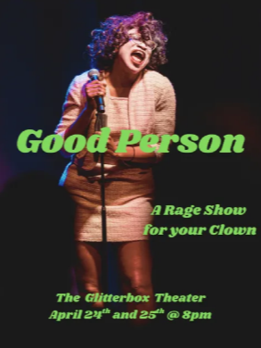 Good Person: A Rage Show for your Clown at the Glitterbox Theater