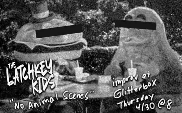 The Latchkey Kids: No Animal Scenes at the Glitterbox Theater