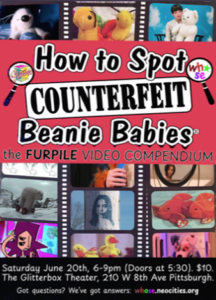 How to Spot Counterfeit Beanie Babies (the "Furpile" video compendium) at the Glitterbox Theater | June 20 2 How to Spot Counterfeit Beanie Babies (the "Furpile" video compendium) at the Glitterbox Theater